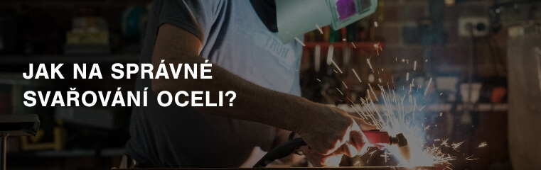 Jak na správné svařování oceli