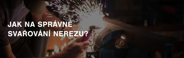 Jak na správné svařování nerezu