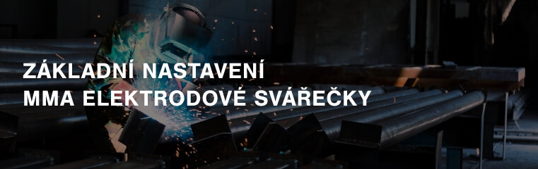 Základní nastavení MMA elektrodové svářečky - invertoru