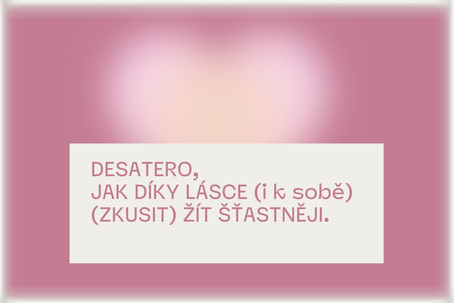Desatero "Jak díky lásce žít šťastně(ji)"