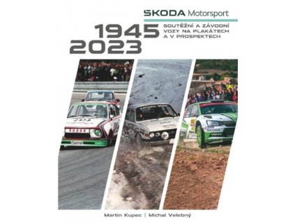 Kniha ŠKODA MOTORSPORT - soutěžní a závodní vozy na plakátech a v prospektech