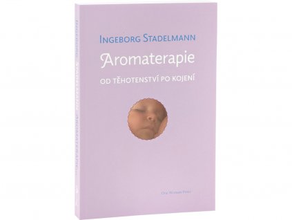 ingeborg stadelmann aromaterapie od tehotenstvi po kojeni 4