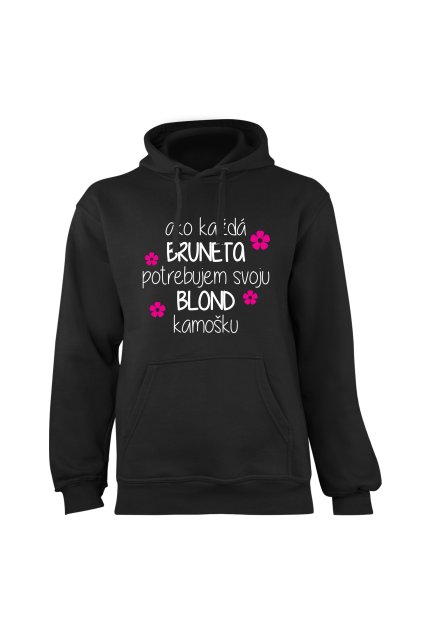 Mikina s potlačou  "Ako každá bruneta potrebujem svoju blond kamošku"