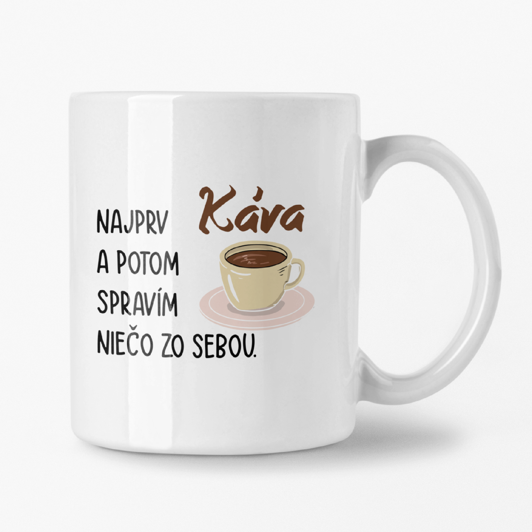 Hrnček s potlačou "Najprv káva" Typ: Biely