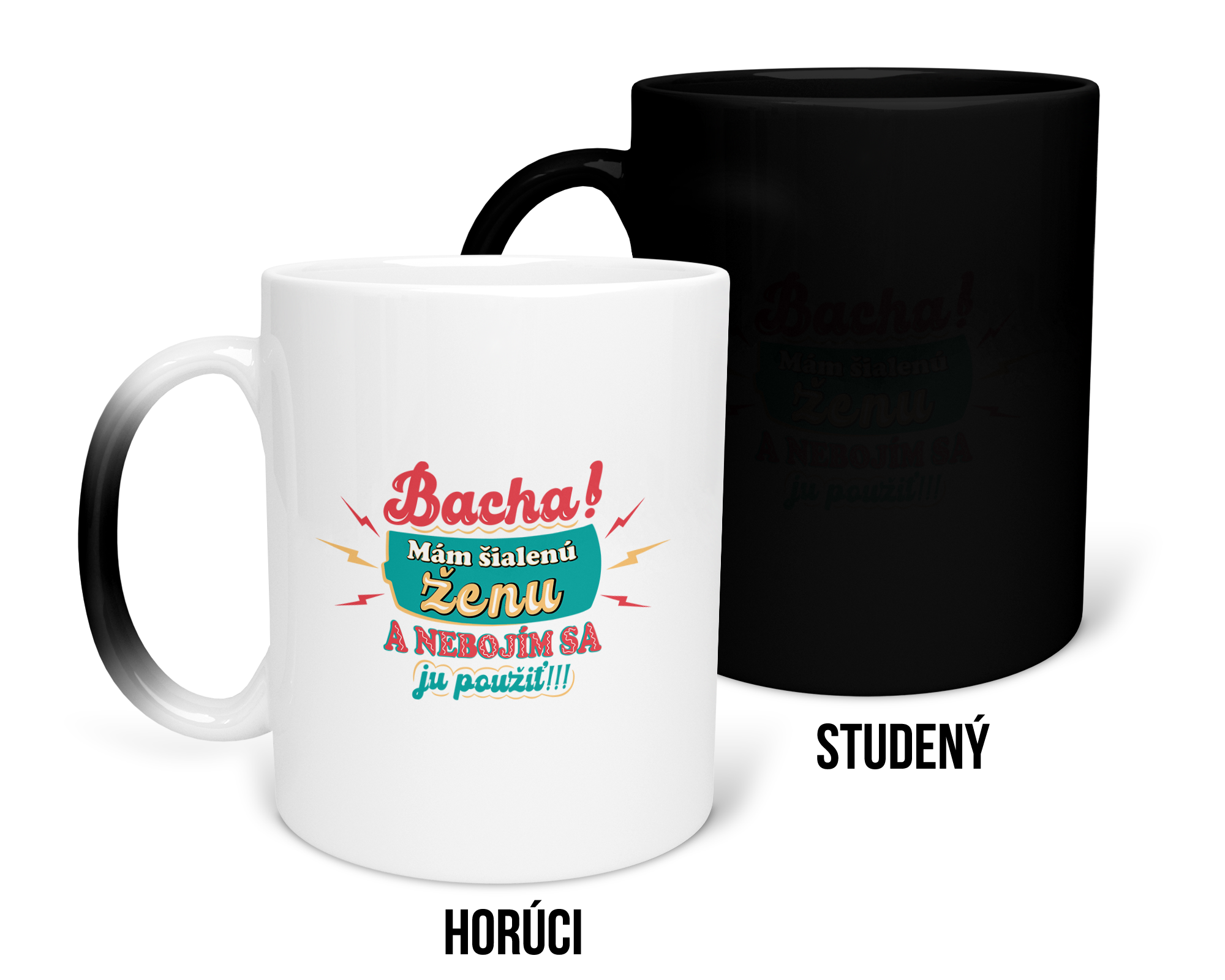 Hrnček s potlačou "Bacha! Mám šialenú ženu" Typ: Magický