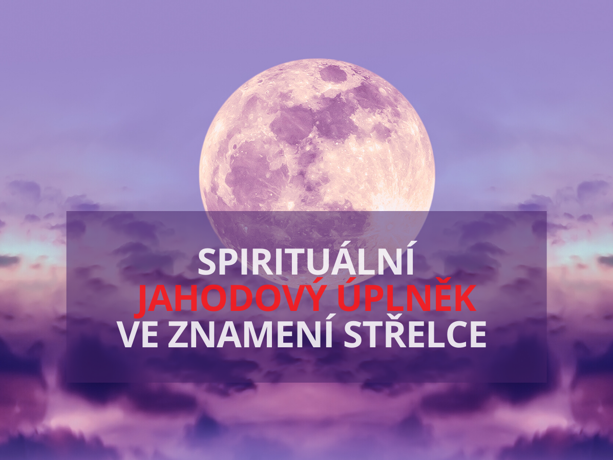 Spirituální Jahodový Úplněk ve znamení Střelce