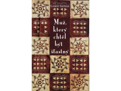 Muž, který chtěl být šťastný Knihy Rozvoj osobnosti