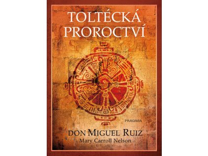 Toltécká proroctví Knihy Rozvoj osobnosti