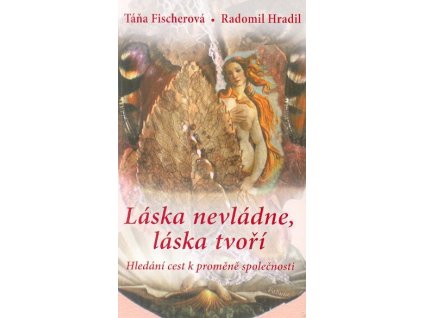 Láska nevládne, láska tvoří Knihy Esoterika
