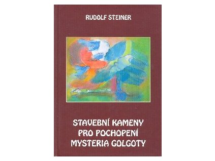 Stavební kameny pro pochopení mysteria Golgoty Knihy Esoterika