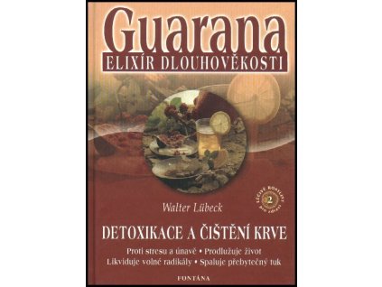 Guarana - elixír dlouhověkosti Knihy Zdravá výživa