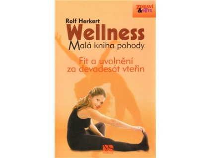 Wellness - malá kniha pohody Knihy Pohyb, Kondice, Relaxace