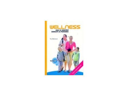 Wellness - jak si udržet zdraví a pohodu Knihy Pohyb, Kondice, Relaxace