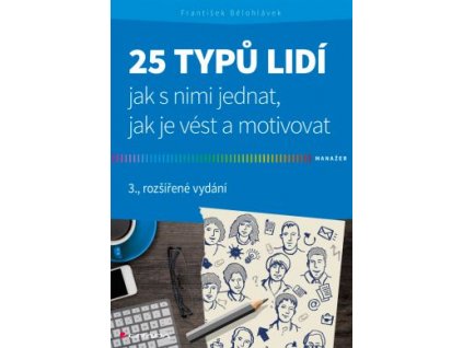 25 typů lidí - jak s nimi jednat, jak je vést a motivovat Knihy Kariéra, Podnikání, Obchod