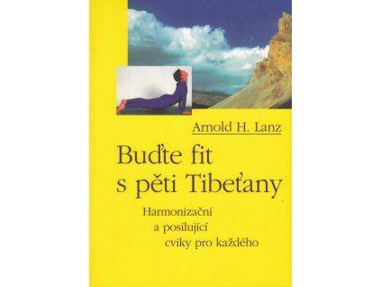 Buďte fit s pěti Tibeťany Knihy Pohyb, Kondice, Relaxace