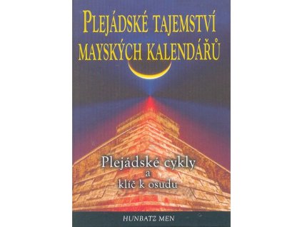 Plejádské tajemství mayských kalendářů Knihy Esoterika