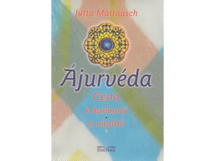 Ájurvéda - cesta k harmonii a vitalitě Knihy Zdraví a životní styl