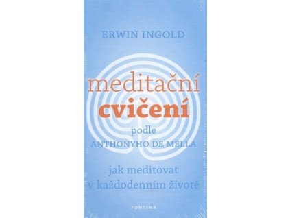 Meditační cvičení podle Anthonyho de Mella Knihy Rozvoj osobnosti
