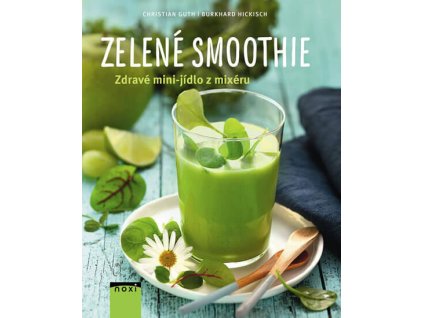 Zelené smoothie - Zdravé mini-jídlo z mixéru Knihy Zdravá výživa