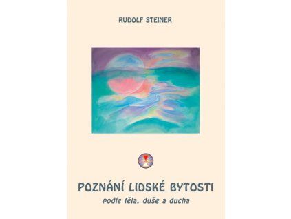 Poznání lidské bytosti podle těla, duše a ducha Knihy Esoterika