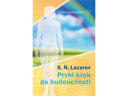 První krok do budoucnosti - Člověk budoucnosti 1 Knihy Esoterika