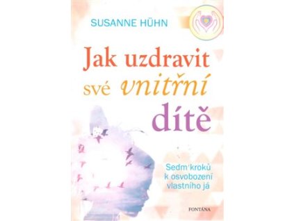 Jak uzdravit své vnitřní dítě Knihy Rozvoj osobnosti