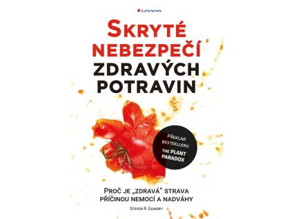 Skryté nebezpečí zdravých potravin Knihy Zdravá výživa