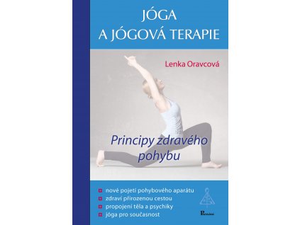 Jóga a jógová terapie - Principy zdravého pohybu Knihy Pohyb, Kondice, Relaxace