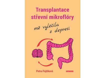 Transplantace střevní mikroflóry mě vyléčila z depresí Knihy Zdraví a životní styl