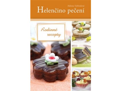 Helenčino pečení - Rodinné recepty Knihy Zdravá výživa