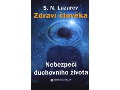 Zdraví člověka - Nebezpečí duchovního života Knihy Esoterika
