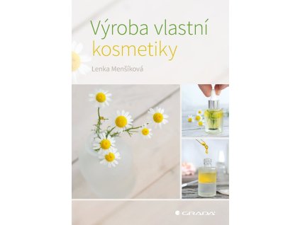 Výroba vlastní kosmetiky Knihy Zdraví a životní styl