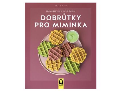 Dobrůtky pro miminka Knihy Zdravá výživa