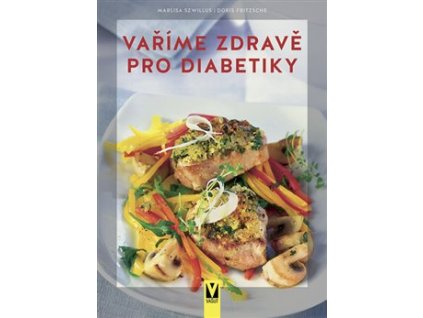 Vaříme zdravě pro diabetiky Knihy Zdravá výživa