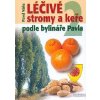 Léčivé stromy a keře podle bylináře Pavla 2 Knihy Příroda, Byliny, Kameny
