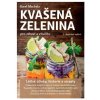 Kvašená zelenina pro zdraví a vitalitu Knihy Zdravá výživa