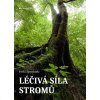 Léčivá síla stromů Knihy Příroda, Byliny, Kameny