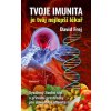 Tvoje imunita je tvůj nejlepší lékař Knihy Zdraví a životní styl