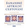 Šamanské astrální cestování Knihy Esoterika