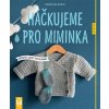 Háčkujeme pro miminka Knihy Zábava, Volný čas