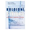 Koloidní stříbro proti virům, bakteriím a plísním Knihy Zdraví a životní styl