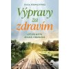 Výpravy za zdravím - Léčivá místa známá i neznámá Knihy Rozvoj osobnosti