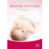 Jemným dotykem - Kraniosakrální terapie pro kojence a malé děti Knihy Zdraví a životní styl