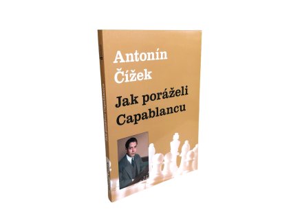 Jak poráželi Capablancu | svetsachu.sk