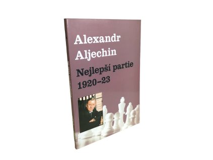 Nejlepší partie 1920 - 1923 Alexander Aljechin | svetsachu.sk
