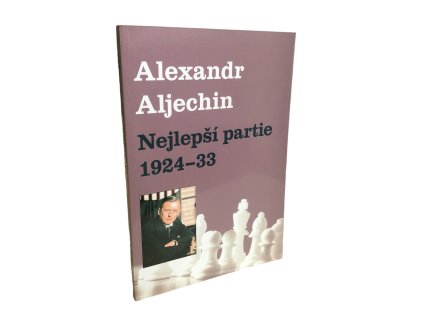 Nejlepší partie 1924 - 1933 Alexander Aljechin | svetsachu.sk