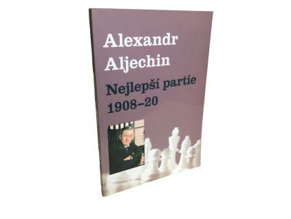 Nejlepší partie 1908 - 1920 Alexander Aljechin | svetsachu.sk