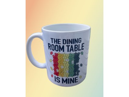 Hrnek, The dining room table is mine