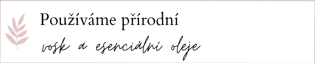 Používáme přírodní vosky a esenciální oleje