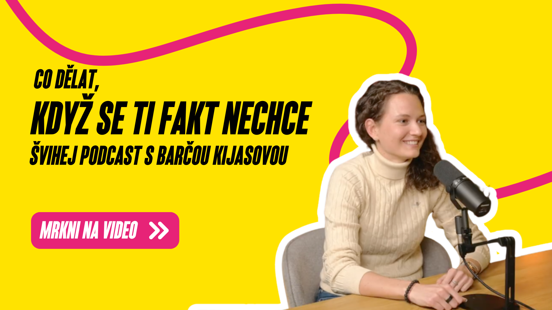 Švihej podcast s Bárou Kijasovou: Co dělat, když se ti fakt nechce?